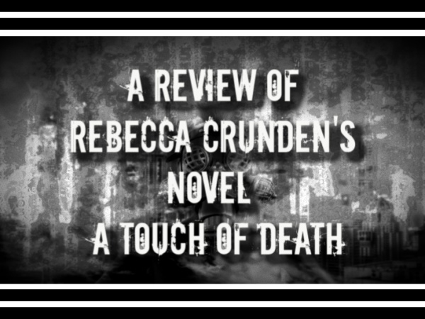 A Review of Rebecca Crunden’s Novel – A Touch of Death